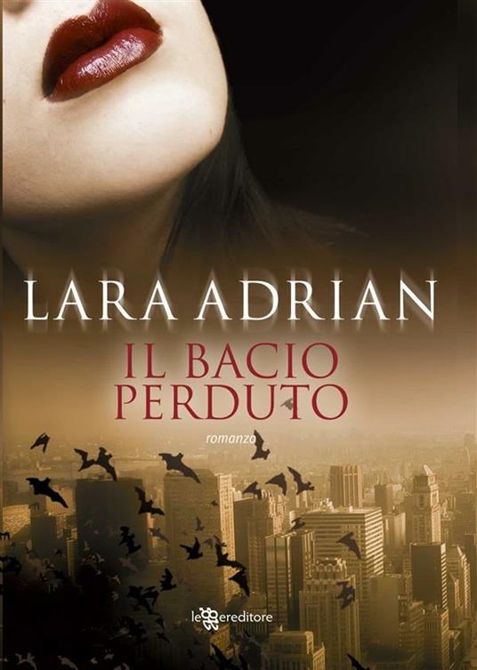 Il bacio perduto - Lara Adrian,G. Giorgi - ebook