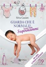 Guarda che è normale! Siamo tutte supermamme