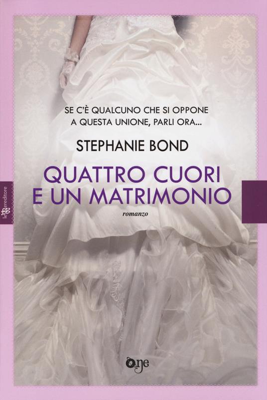 Quattro cuori e un matrimonio - Stephanie Bond - 4