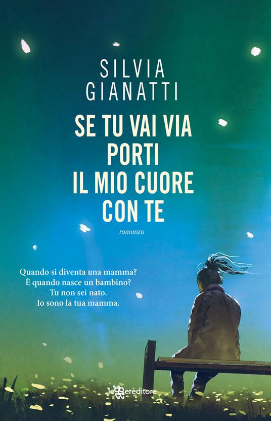 Se tu vai via, porti il mio cuore con te - Silvia Gianatti - copertina