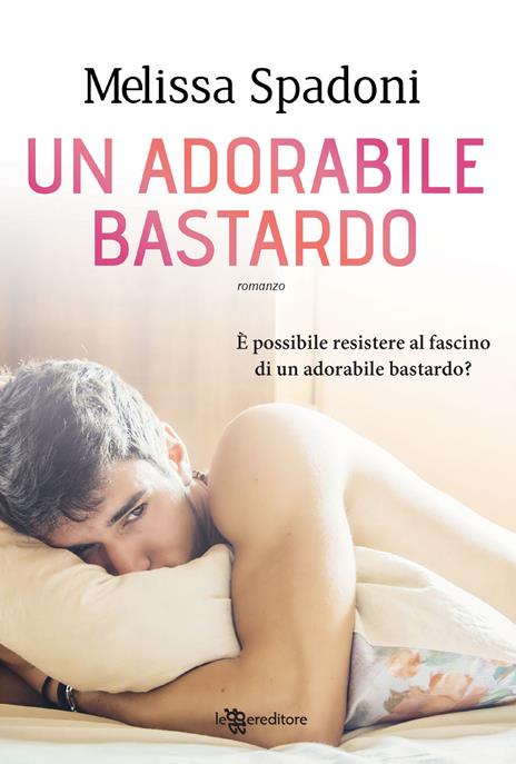 Un adorabile bastardo. Isabella e Romeo. Vol. 1 - Melissa Spadoni - copertina