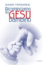 Ricominciamo da Gesù bambino