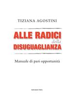 Alle radici della disuguaglianza. Manuali di pari opportunità