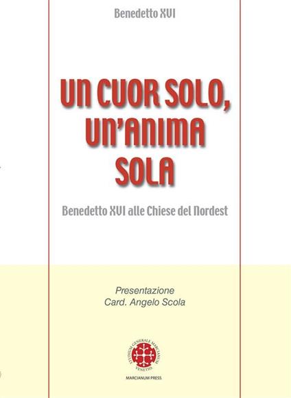 Un cuor solo, un'anima sola. Benedetto XVI alle Chiese del Nordest - Benedetto XVI (Joseph Ratzinger) - ebook