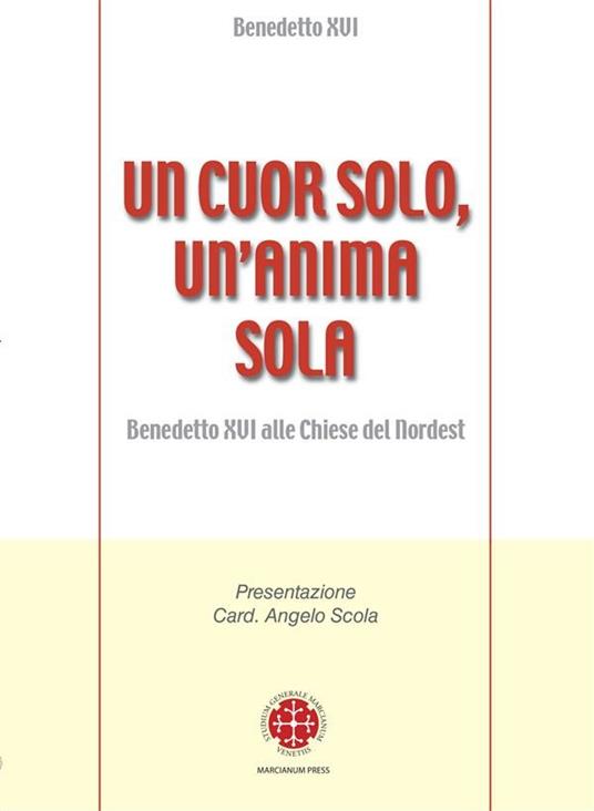 Un cuor solo, un'anima sola. Benedetto XVI alle Chiese del Nordest - Benedetto XVI (Joseph Ratzinger) - ebook