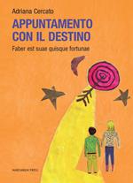 Appuntamento con il destino. Faber est suae quisque fortunae