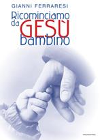 Ricominciamo da Gesù bambino