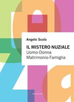 Il mistero nuziale. Uomo-Donna. Matrimonio-Famiglia