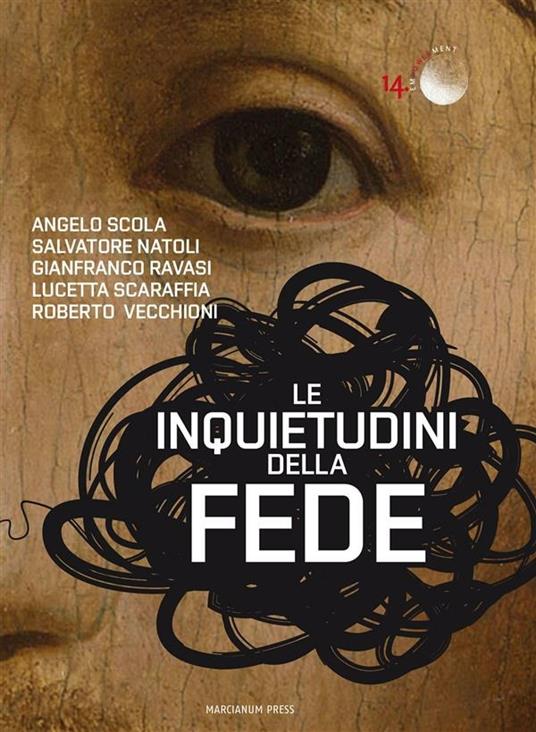 Le inquietudini della fede - Salvatore Natoli,Gianfranco Ravasi,Lucetta Scaraffia,Angelo Scola - ebook