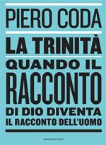 La trinità. Quando il racconto di Dio diventa il racconto dell'uomo