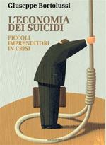 L' economia dei suicidi. Piccoli imprenditori in crisi