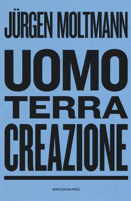 Uomo, terra, creazione - Jürgen Moltmann - copertina