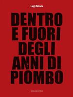 Dentro e fuori gli anni di piombo. Scritti vari su economia e società e fine del marxismo, 1960-2010