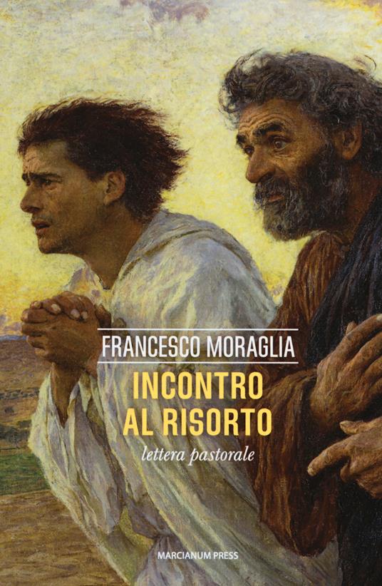 Incontro al Risorto. Lettera pastorale - Francesco Moraglia - copertina