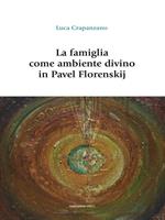 La famiglia come luogo divino in Pavel Florenskij