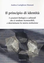 Il principio di identità. I caratteri biologici e culturali che ci rendono riconoscibili e determinano la nostra evoluzione