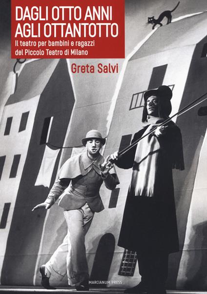 Dagli otto anni agli ottantotto. Il teatro per bambini e ragazzi del Piccolo Teatro di Milano - Greta Salvi - copertina