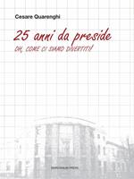 25 anni da preside. Oh, come ci siamo divertiti!