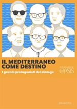 Il Mediterraneo come destino. I grandi protagonisti del dialogo