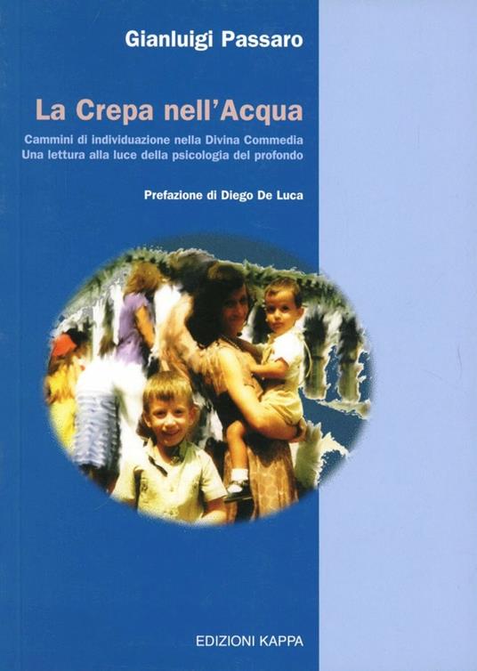 La crepa nell'acqua. Cammini di individuazione nella Divina Commedia. Una lettura alla luce della psicologia del profondo - Gianluigi Passaro - copertina