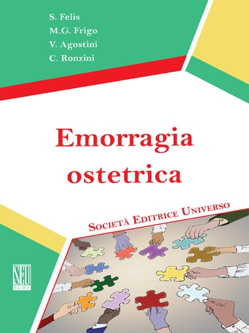 Emorragia ostetrica - Salvatore Felis,Maria Grazia Frigo,Vanessa Agostini - copertina