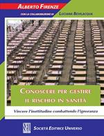 Conoscere per gestire il rischio in sanità. Vincere l'inettitudine combattendo l'ignoranza