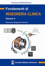 Fondamenti di ingegneria clinica. Vol. 3: Risonanza magnetica nucleare