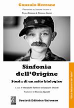 Sinfonia dell'origine. Storia di un mito biologico