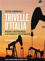 Trivelle d'Italia. Perché il nostro Paese è un paradiso per petrolieri