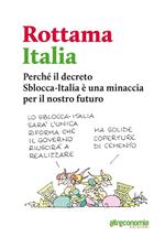 Rottama Italia. Perché il decreto Sblocca-Italia è una minaccia per la democrazia e per il nostro futuro