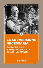 La sovversione necessaria. Battaglie civili e impegno politico in Luigi Veronelli