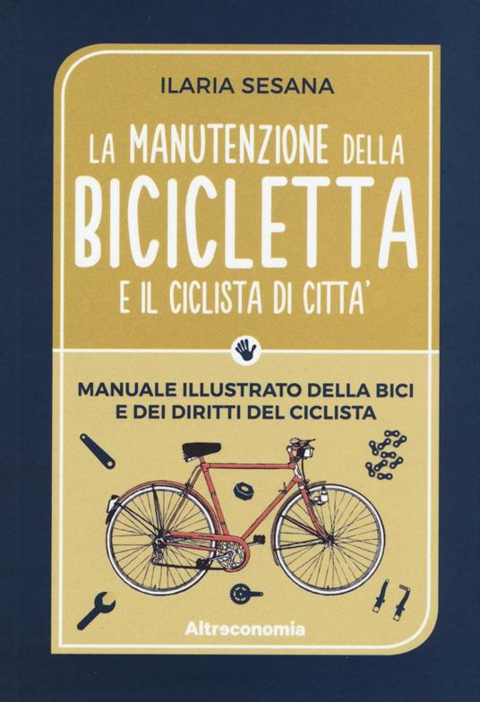 La manutenzione della bicicletta e il ciclista di città - copertina