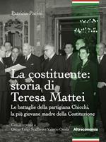 La Costituente: storia di Teresa Mattei. Le battaglie della partigiana Chicchi, la più giovane madre della Costituzione