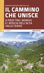 Il cammino che unisce. A piedi tra i borghi e i boschi dell'Alta Valle Cervo