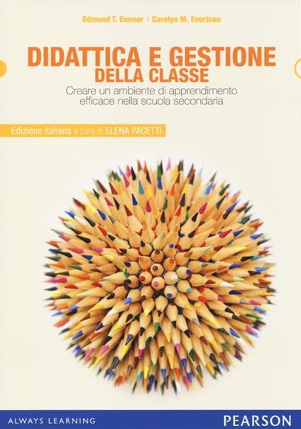 Didattica e gestione della classe. Creare un ambiente di apprendimento efficace nella scuola secondaria - Carolyn M. Evertson,Edmund T. Emmer - copertina