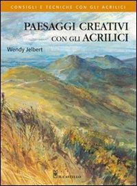 Paesaggi creativi con gli acrilici - Wendy Jelbert - copertina