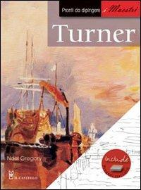 Turner. Pronti da dipingere. I maestri - Noel Gregory - 6