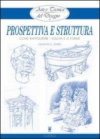 Prospettiva e struttura. Come raffigurare i volumi e le forme - Giovanni Civardi - copertina