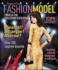 Disegnare e creare fashion model. Ediz. illustrata - copertina