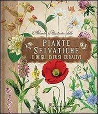 Atlante illustrato delle piante selvatiche e degli infusi curativi - copertina