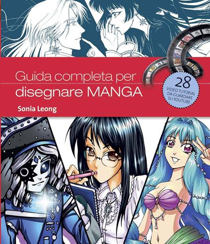 Guida completa per disegnare manga. Ediz. illustrata - Sonia Leong - copertina
