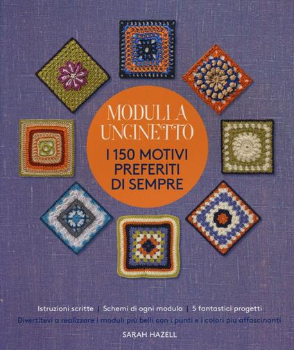 Moduli a uncinetto. I 150 motivi preferiti di sempre - Sarah Hazell - copertina