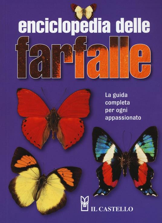 Enciclopedia delle farfalle. La guida completa per ogni appassionato. Ediz. illustrata - Jacqueline Y. Miller,Lee D. Miller - copertina