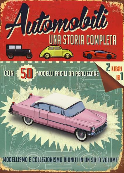 Automobili. Una storia completa. Ediz. illustrata. Con gadget - Simon Heptinstall - copertina