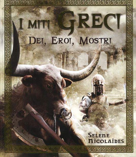 I miti greci. Dei, eroi, mostri - Selene Nicolaides - copertina