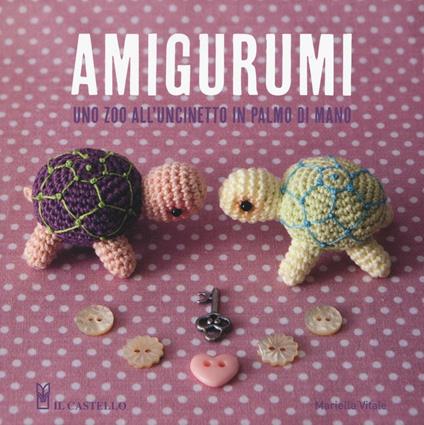 Amigurumi. Uno zoo all'uncinetto in palmo di mano - Mariella Vitale - copertina