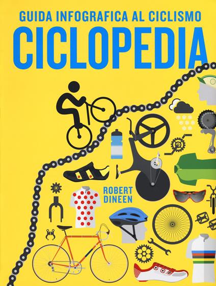 Ciclopedia. Guida infografica al ciclismo. Ediz. a colori - Robert Dineen - copertina