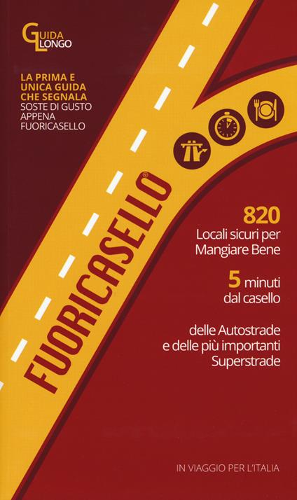 Fuoricasello 2017. 820 locali sicuri per mangiare bene a 5 minuti dal casello delle autostrade e delle più importanti superstrade - copertina