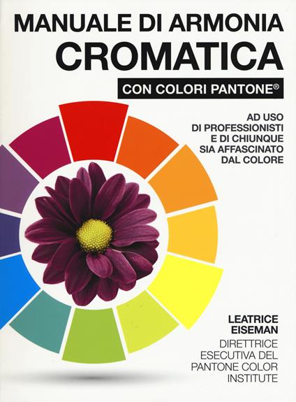 Manuale di armonia cromatica con colori Pantone®. Ediz. a colori - Leatrice Eiseman - copertina