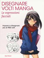 Disegnare volti manga. Le espressioni facciali. Ediz. illustrata